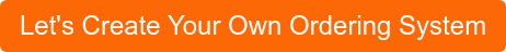 Let's Create Your Own Ordering System