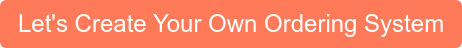 Let's Create Your Own Ordering System