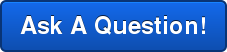 Ask A Question!