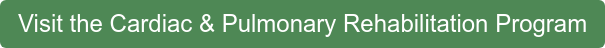 Visit the Cardiac & Pulmonary Rehabilitation Program
