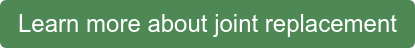 Learn more about joint replacement