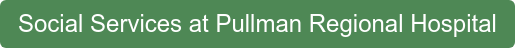 Social Services at Pullman Regional Hospital