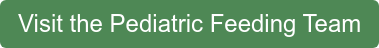 Visit the Pediatric Feeding Team