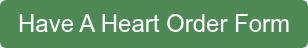 Have A Heart Order Form