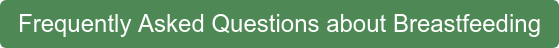 Frequently Asked Questions about Breastfeeding