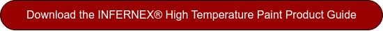 Download the INFERNEX® High Temperature Paint Product Guide