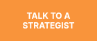 TALK TO A STRATEGIST