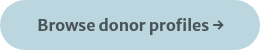 <p>Browse donor profiles →</p>