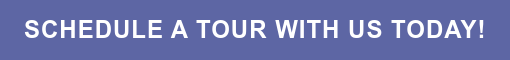 Schedule a Tour with us today!