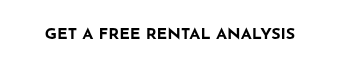 GET A FREE RENTAL ANALYSIS