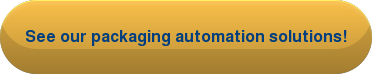 See our packaging automation solutions!