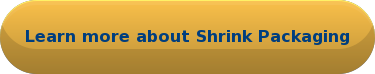 Learn more about Shrink Packaging
