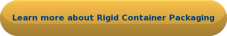 Learn more about Rigid Container Packaging
