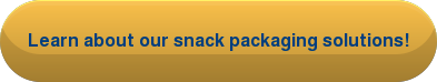 Learn about our snack packaging solutions!