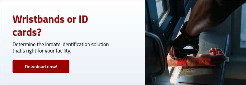 Wristbands or ID cards? &nbsp; Determine the inmate identification solution that’s right for your facility.