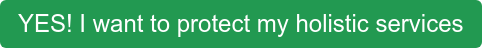 YES! I want to protect my holistic services