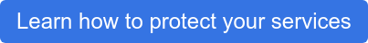 Learn how to protect your services