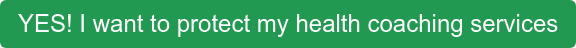 YES! I want to protect my health coaching services