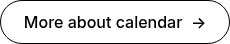 More about calendar&nbsp; →