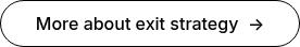 More about exit strategy&nbsp; →