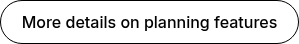 More details on planning features