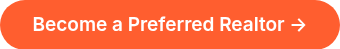 Become a Preferred Realtor →
