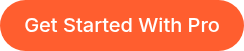 <p style="font-size: 20px;">Get Started With Pro</p>