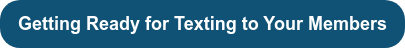 Getting Ready for Texting to Your Members