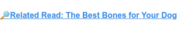 Related Read: The Best Bones for Your Dog