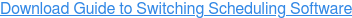 Download Guide to Switching Scheduling Software
