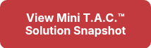 View Mini T.A.C.™ Solution Snapshot