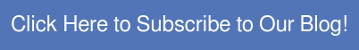 Click Here to Subscribe to Our Blog!