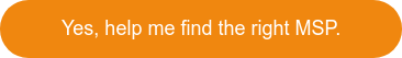Yes, help me find the right MSP.