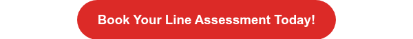 <h3 style="text-align: center;">Book Your Line Assessment Today!</h3>