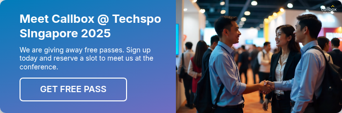 Meet Callbox @ Techspo SIngapore 2025   We are giving away free passes. Sign up today and reserve a slot to meet us at the conference.