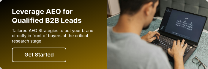 Leverage AEO for Qualified B2B Leads    Tailored AEO Strategies to put your brand directly in front of buyers at the critical research stage  
