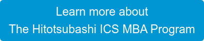 Learn more about  The Hitotsubashi ICS MBA Program