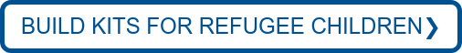 BUILD KITS FOR REFUGEE CHILDREN❯
