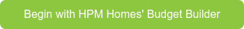 Begin with HPM Homes' Budget Builder
