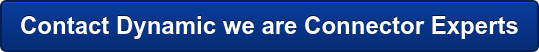 Contact Dynamic we are Connector Experts