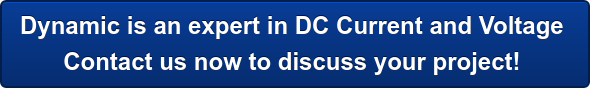 Dynamic is an expert in DC Current and Voltage  Contact us now to discuss your project! 