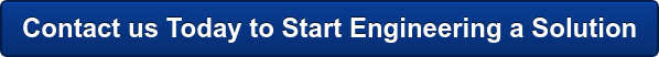 Contact us Today to Start Engineering a Solution