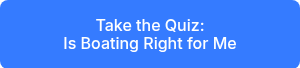 <p>Take the Quiz:</p>
<p>Is Boating Right for Me</p>