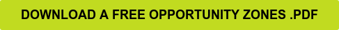 DOWNLOAD A FREE OPPORTUNITY ZONES .PDF