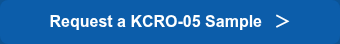 <div style="line-height: 20px;"><strong>Request a KCRO-05 Sample　＞</strong></div>