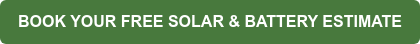 BOOK YOUR FREE SOLAR & BATTERY ESTIMATE