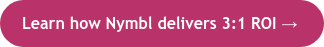 Learn how Nymbl delivers 3:1 ROI → 