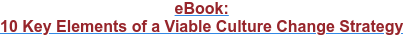 eBook: 10 Key Elements of a Viable Culture Change Strategy