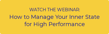 WATCH THE WEBINAR: How to Manage Your Inner State for High Performance