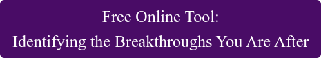 Free Online Tool: Identifying the Breakthroughs You Are After